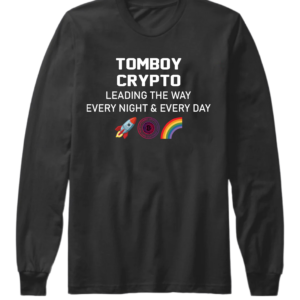 A black long sleeve shirt with the words tomboy crypto leading the way every night and every day.