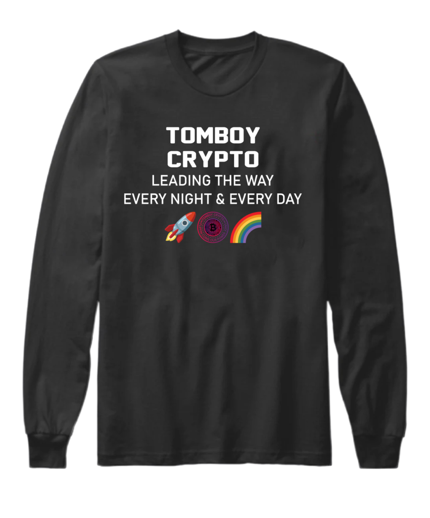 A black long sleeve shirt with the words tomboy crypto leading the way every night and every day.