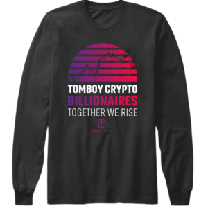 A black long sleeve shirt with the words tomboy crypto billionaires together we rise.