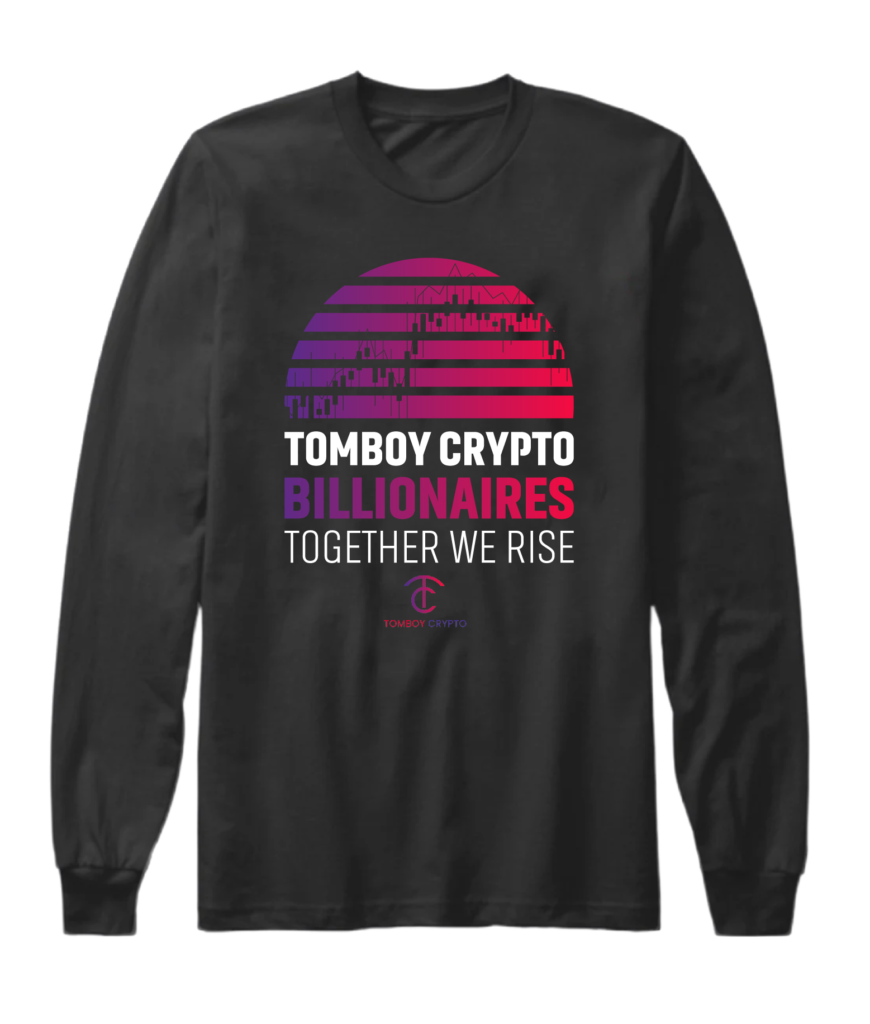 A black long sleeve shirt with the words tomboy crypto billionaires together we rise.